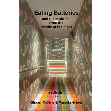 Eating Batteries: and other stories from the middle of the night