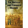 The Battles That Changed History