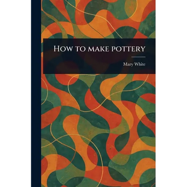 How to Make Pottery