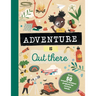 Adventure Is Out There: Creative Activities for Outdoor Explorers