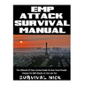 EMP Attack Survival Manual: The Ultimate 10 Step Survival Guide On How Smart People Prepare For EMP Attack So You Can Too