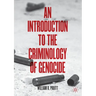 An Introduction to the Criminology of Genocide