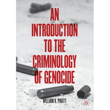 An Introduction to the Criminology of Genocide