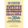 19th Century American History for Kids: The Major Events That Shaped the Past and Present