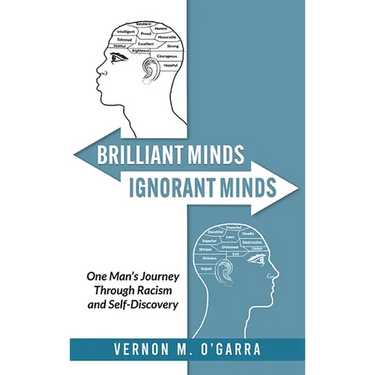 Brilliant Minds, Ignorant Minds: One Man's Journey Through Racism and Self-Discovery