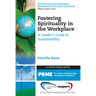 Fostering Spirituality in the Workplace: A Leader's Guide to Sustainability