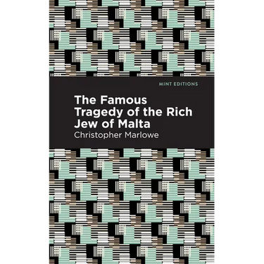The Famous Tragedy of the Rich Jew of Malta