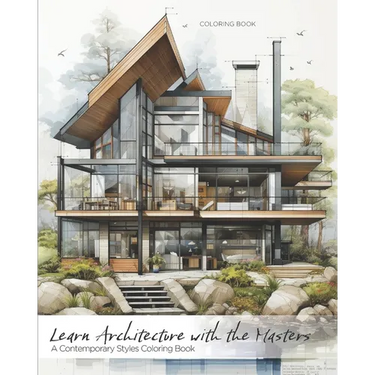 Learn Architecture with the Masters: A Contemporary Styles Coloring Book