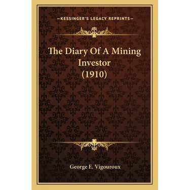 The Diary Of A Mining Investor (1910)