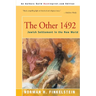 The Other 1492: Jewish Settlement in the New World