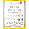 How to Draw Almost Everything: An Illustrated Sourcebook