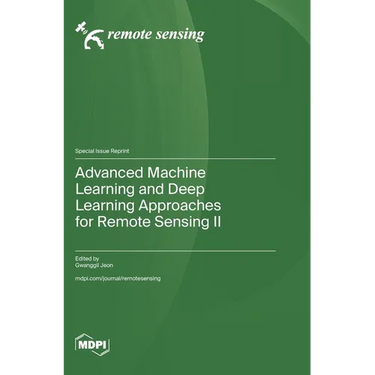 Advanced Machine Learning and Deep Learning Approaches for Remote Sensing II