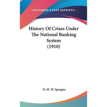 History Of Crises Under The National Banking System (1910)