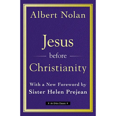 Jesus Before Christianity: With a New Foreword by Sr. Helen Prejean