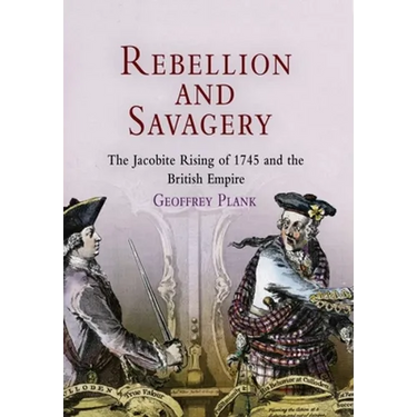 Rebellion and Savagery: The Jacobite Rising of 1745 and the British Empire