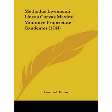 Methodus Inveniendi Lineas Curvas Maximi Minimive Proprietate Gaudentes (1744)