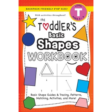 The Toddler's Basic Shapes Workbook: (Ages 3-4) Basic Shape Guides and Tracing, Patterns, Matching, Activities, and More! (Backpack Friendly 6"x9" Siz