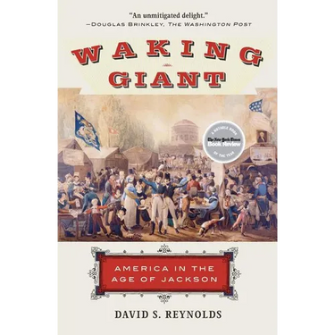 Waking Giant: America in the Age of Jackson