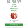 Dr. Fat Off: Simple Life-Long Weight-Loss Solutions: Live & Learn Series Part 1