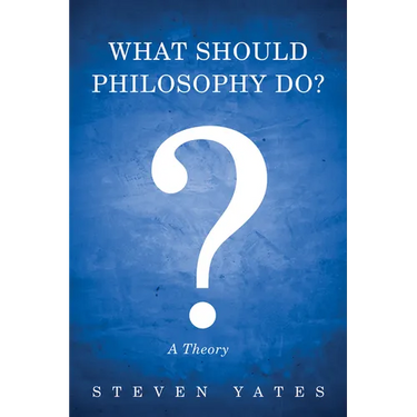 What Should Philosophy Do?: A Theory