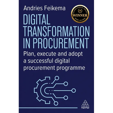 Digital Transformation in Procurement: Plan, Execute and Adopt a Successful Digital Procurement Programme