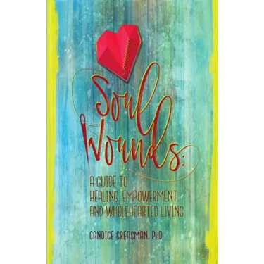 Soul Wounds: A Guide to Healing, Empowerment, and Wholehearted Living