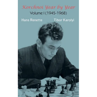 Korchnoi Year by Year: Volume I (1945-1968)