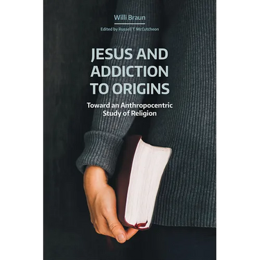 Jesus and Addiction to Origins: Toward an Anthropocentric Study of Religion
