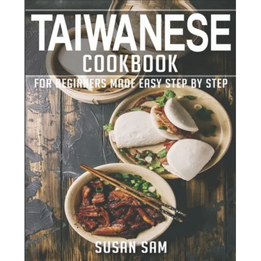 Taiwanese Cookbook: Book 3, for Beginners Made Easy Step by Step