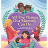 All The Things Our Mommy Can Do