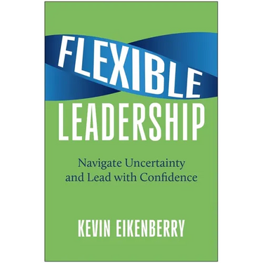 Flexible Leadership: Navigate Uncertainty and Lead with Confidence
