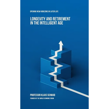 Longevity and Retirement in the Intelligent Age: Opening New Horizons in Later Life