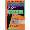 South to a Very Old Place
