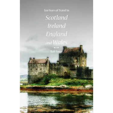 Ten Years of Travel in Scotland, Ireland, England and Wales