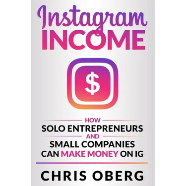Instagram Income: How Solo Entrepreneurs and Small Companies can Make Money on IG