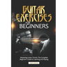Guitar Exercises for Beginners: Mastering Guitar Chords: The Complete Beginner's Guide to Learning and Playing