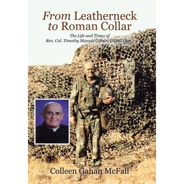 From Leatherneck to Roman Collar: The Life and Times of Rev. Col. Timothy Mannix Gahan, USMC (Ret.)