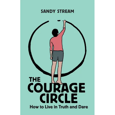 The Courage Circle: How to Live in Truth and Dare