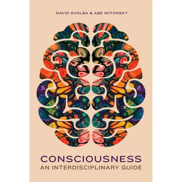 Consciousness: An Interdisciplinary Guide