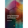 Living Technology: Philosophy and Ethics at the Crossroads Between Life and Technology