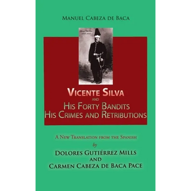 Vicente Silva and His Forty Bandits, His Crimes and Retributions: New Translation from the Spanish