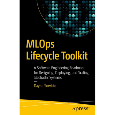 MLOps Lifecycle Toolkit: A Software Engineering Roadmap for Designing, Deploying, and Scaling Stochastic Systems