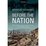 Before the Nation: Muslim-Christian Coexistence and Its Destruction in Late-Ottoman Anatolia