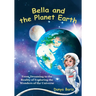 Bella and the Planet Earth: From Dreaming to the Reality of Exploring the Wonders of the Universe