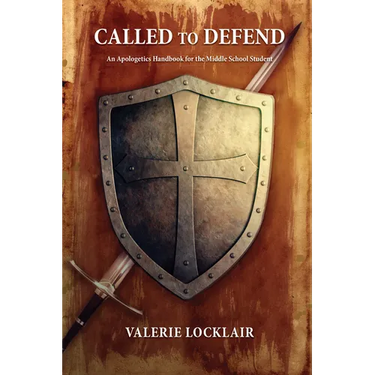 Called to Defend: An Apologetics Handbook for the Middle School Student
