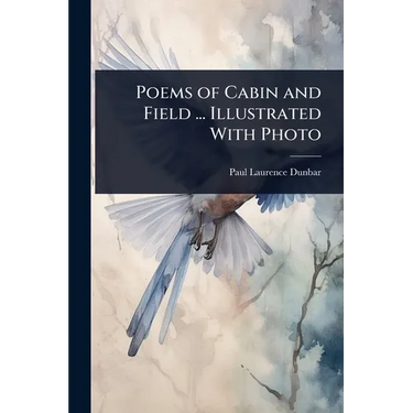 Poems of Cabin and Field ... Illustrated With Photo
