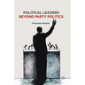 Political Leaders Beyond Party Politics