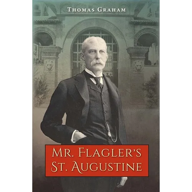 Mr. Flagler's St. Augustine