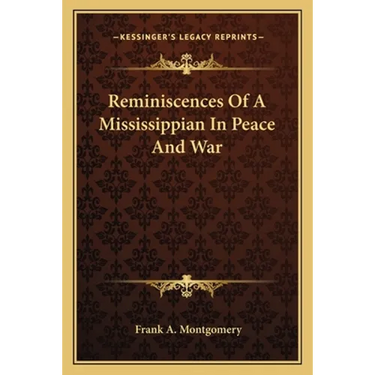Reminiscences Of A Mississippian In Peace And War