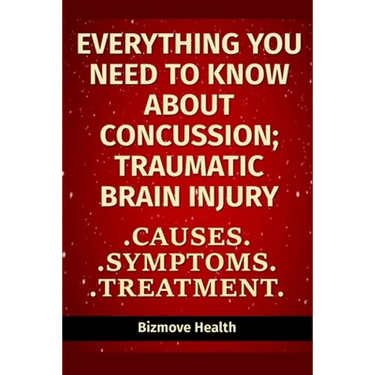 Everything you need to know about Concussion - Traumatic Brain Injury: Causes, Symptoms, Treatment